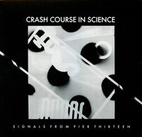 Crash Course In Science - Signals From Pier Thirteen