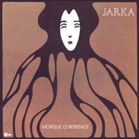 Jarka - Morgue o Berenice