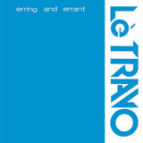 Le Travo - Erring and Errant